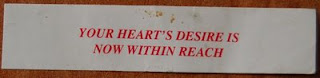 Fortune cookie fortune 'Your heart's desire is now within reach'