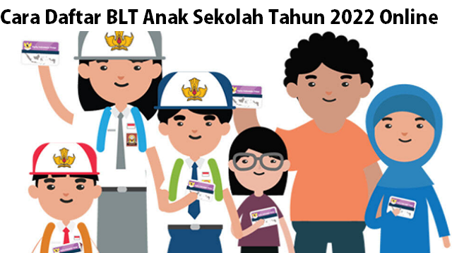 Cara Daftar BLT Anak Sekolah Tahun Online