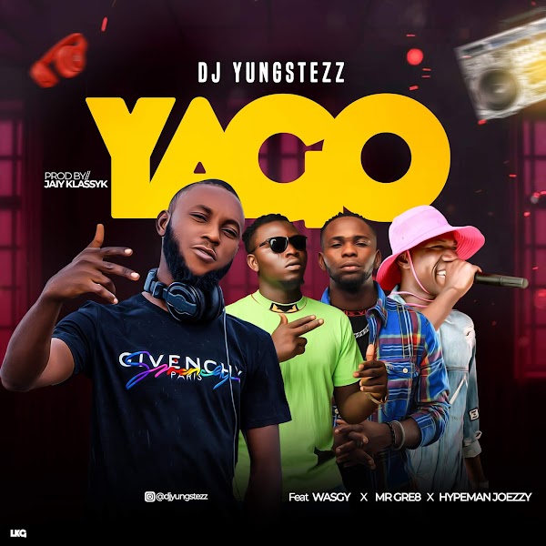 [MUSIC]  Dj Yungstezz X Mr gre8 x joezzy x WasGy - Yago 