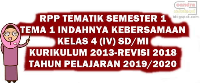  halo para pencari edukasi selamat berkunjung kembali di blog yang sangat sederhana ini RPP Tematik Kelas 4 Tema 1 Revisi 2018 Tahun 2019/2020