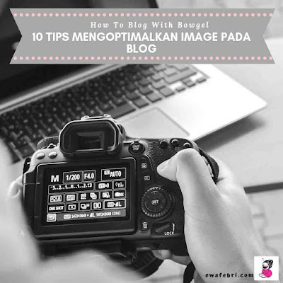 tips mengoptimalkan foto dan gambar pada blog 