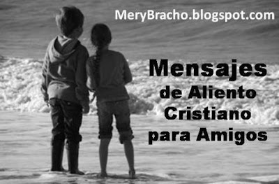 Mensajes Cristianos de Aliento para Amigos. Palabras de aliento cristiano para amigos. Versículos de ánimo para hermanos y amigos. Mensajes Cristianos de Aliento para Amigos. Mensajes cortos para poner en facebook, twitter, mandar mensaje celular, por correo, Frases positivas de motivación para amigos.  Frases cristianas para amigos. Citas píblicas, versos, fragmentos, pensamientos de la Biblia de aliento, motivación, positivos para amigo, amiga, hijo, hija, padre, madre, hermano, hermana.
