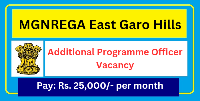 Recruitment for the Post Additional Programme Officer MGNREGA East Garo Hills