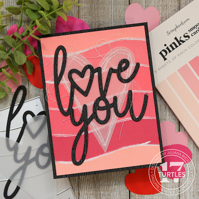 Love You Card by Juliana Michaels featuring Scrapbook.com Coverplate Dies - Ombre with sanded edges