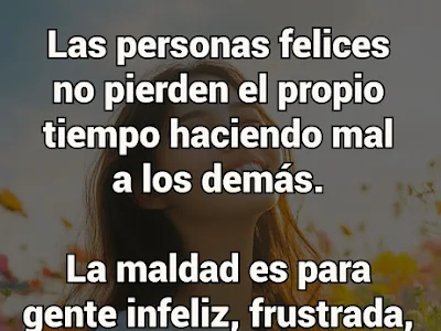  Las Personas Felices No Pierden el Tiempo Haciendo Mal a los Demás