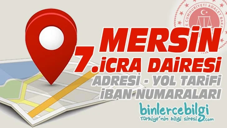 Mersin 7. icra Dairesi nerede? Adres, Telefonu, iban numarası, hesap numarası. Mersin Adliyesi 7.icra dairesi iletişim, telefon numarası iban no