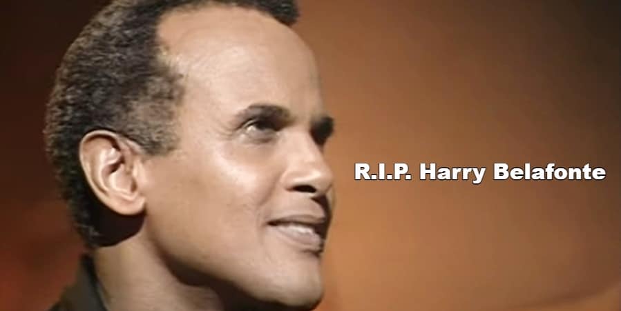 Harry Belofonte has passed away... RIP