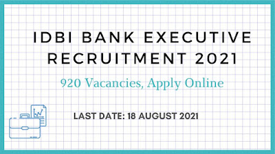 IDBI Bank Executive Recruitment 2021– 920 Posts, Apply Online