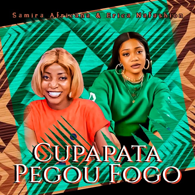 Cupapata Pegou Fogo - Samira Africana & Erica Nafashion