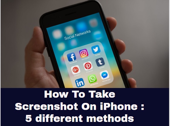 How To Take Screenshot On iPhone Different 5 methods