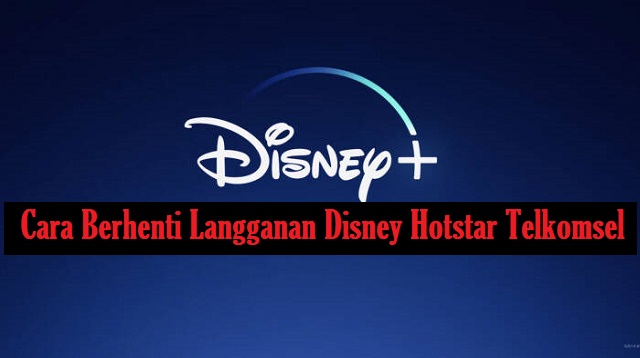 Cara Berhenti Langganan Disney Hotstar Telkomsel