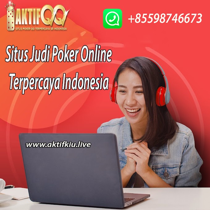 Daftar Poker Online AKTIFQQ SE-Indonesia