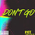 Vice – Don’t Go (feat. Becky G and Mr. Eazi) – Single [iTunes Plus AAC M4A]