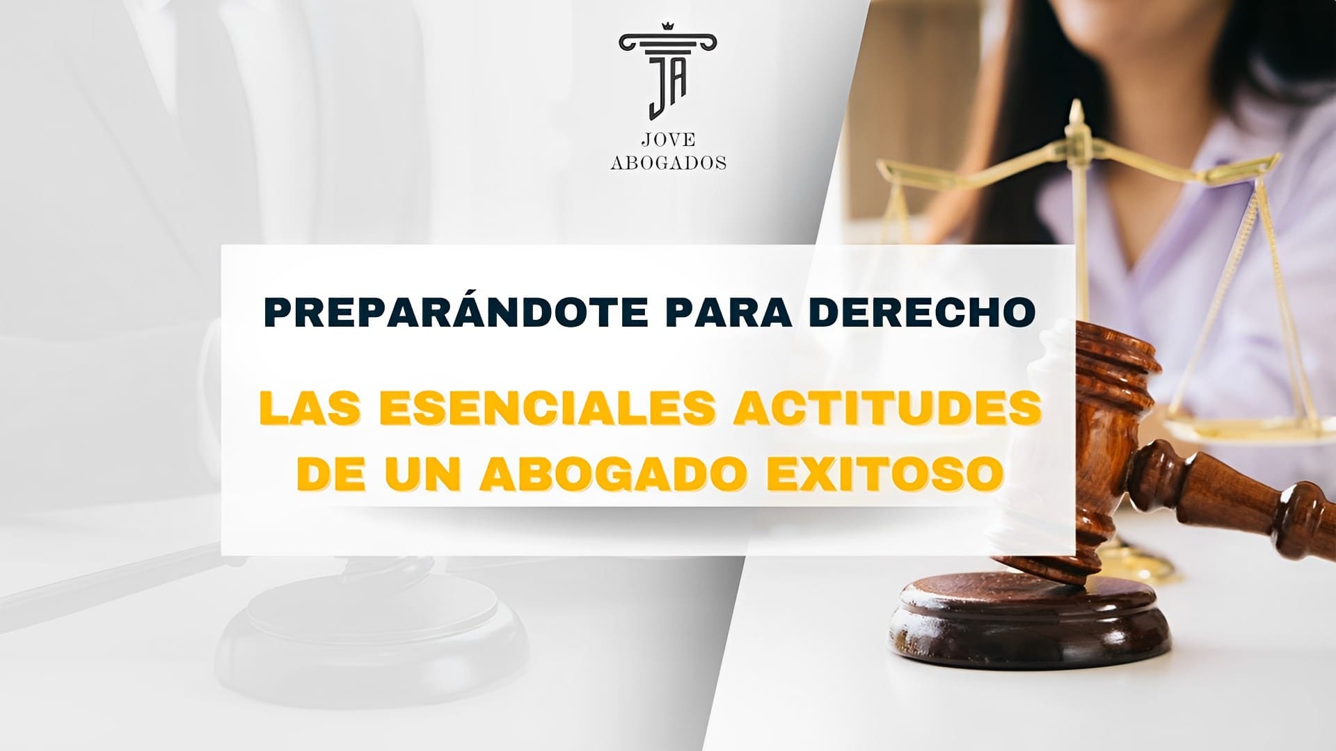 Preparándote para una Carrera en Derecho: Las Esenciales Actitudes de un Abogado Exitoso