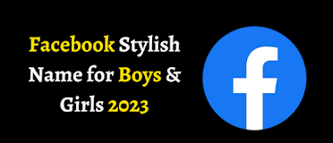 650+ Facebook Stylish Name For Boys & Girls (New 2023) - MyBestBio