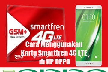 √ Cara Memakai Kartu Smartfren 4G Lte Di Hp Oppo