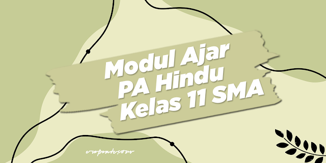 Modul Ajar Pendidikan Agama Hindu Kelas 11 SMA Kurikulum Merdeka Semua Materi