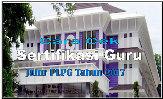 cara cek informasi kelulusan peserta PLPG UTN Tahun 2017