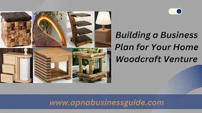 Building a Business Plan for Your Home Woodcraft Venture