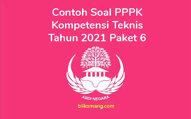 Contoh Soal Kompetensi Teknis P3K 2021 Paket 6