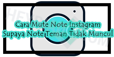 Cara Mute Note Instagram Supaya Note Teman Tidak Muncul