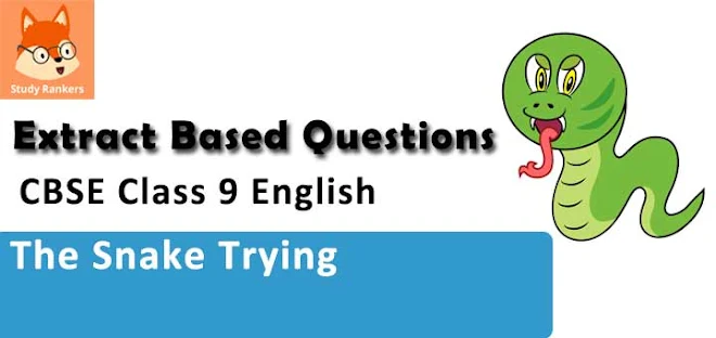 Extract Based Question for The Snake Trying Class 9 English Beehive with Solutions