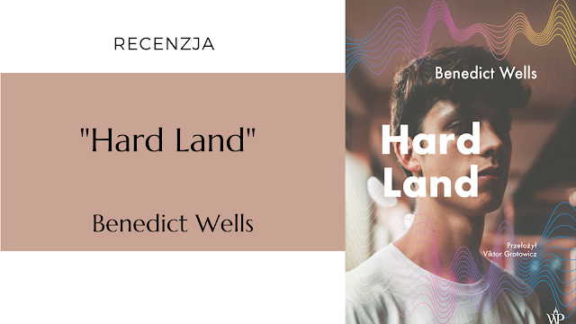 #467 "Hard Land" – Benedict Wells (przekład Victor Grotowicz)