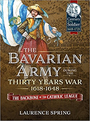 The Bavarian Army During The Thirty Years War, 1618-1648: The Backbone Of The Catholic League' (Century of the Soldier)