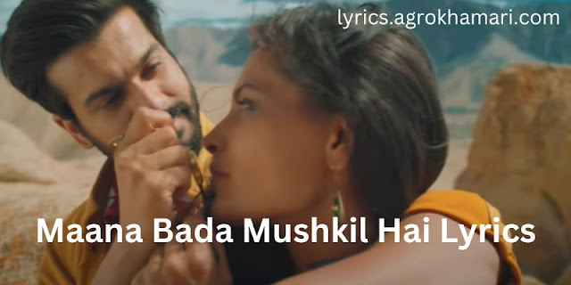 Maana Bada Mushkil Hai Lyrics