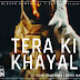 Tera Ki Khayal Lyrics - Guru Randhawa - Man of The Moon (2022)