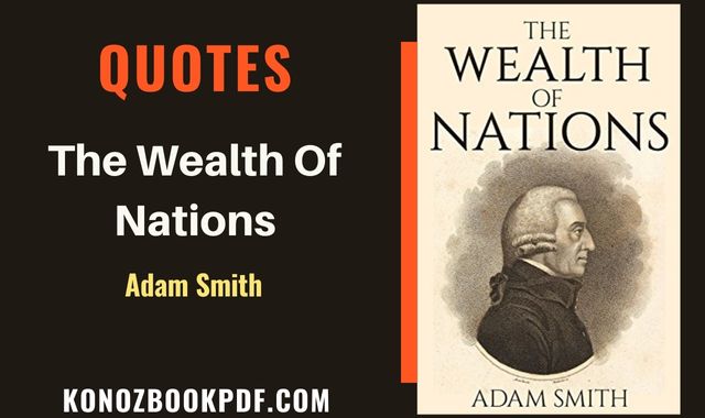 The Wealth of Nations Quotes By Adam Smith