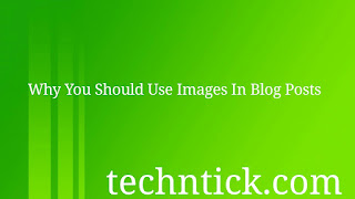 Why You Should Use Images In Your Blog Posts