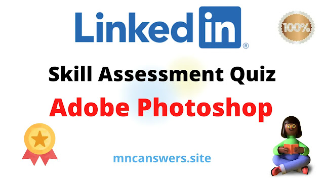 Adobe Photoshop LinkedIn Skill Assessment Quiz 2022 | LinkedIn Skill Assessment Quiz | LinkedIn | MNC Answers