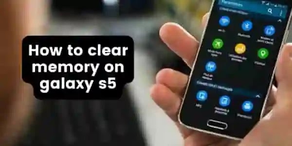 How to clear memory on galaxy s5