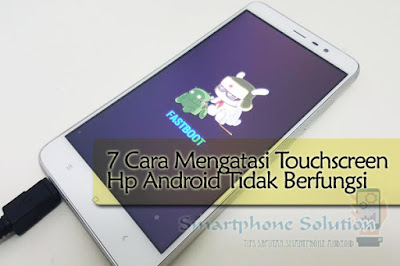 cara mengatasi touchscreen tidak berfungsi di hp android baterai tanam