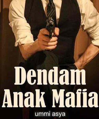 Novel Dendam Anak Mafia Karya Ummi Asya Full Episode