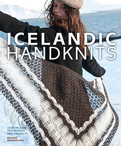 Icelandic Handknits: 25 Heirloom Techniques and Projects