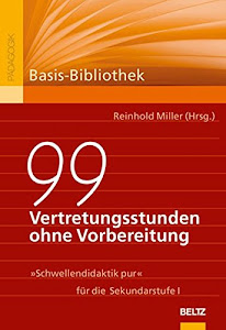 99 Vertretungsstunden ohne Vorbereitung: »Schwellendidaktik pur« für die Sekundarstufe I