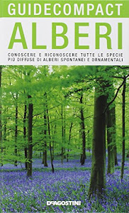 Alberi. Conoscere e riconoscere tutte le specie più diffuse di alberi spontanei e ornamentali. Ediz. illustrata