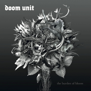 Doom Unit – The Burden of Bloom