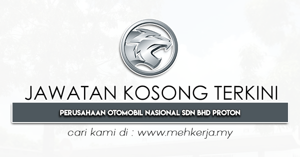 Jawatan Kosong Terkini 2022 di Perusahaan Otomobil Nasional Sdn Bhd (PROTON)