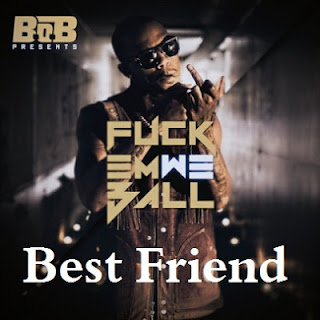 B.o.B - Best Friend Lyrics