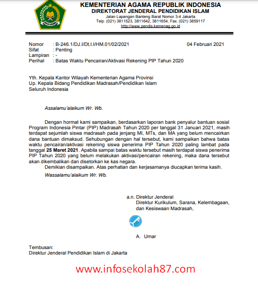 PENTING Surat Edaran Batas Waktu Pencairan/Aktivasi Rekening PIP Tahun 2020 - Dengan hormat kami sampaikan, berdasarkan laporan bank penyalur bantuan sosial Program Indonesia Pintar (PIP) Madrasah Tahun 2020 per tanggal 31 Januari 2021, masih terdapat sejumlah siswa madrasah pada jenjang MI, MTs, dan MA yang belum mencairkan dana bantuan dimaksud. Sehubungan dengan hal tersebut, kami sampaikan bahwa batas waktu pencairan / aktivasi rekening siswa penerima PIP Tahun 2020 paling lambat pada tanggal 25 Maret 2021. Apabila sampai batas waktu tersebut masih terdapat siswa penerima PIP Tahun 2020 yang belum melakukan aktivasi/pencairan rekening, maka dana tersebut akan dikembalikan dan disetorkan ke kas negara. Silahkan download file resmi terkait dengan Surat Edaran Batas Waktu Pencairan/Aktivasi Rekening PIP Tahun 2020 melalui tautan di bawah ini: Surat Edaran Batas Waktu Pencairan/Aktivasi Rekening PIP Tahun 2020