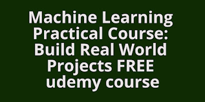 Machine Learning Practical Course: Build Real World Projects