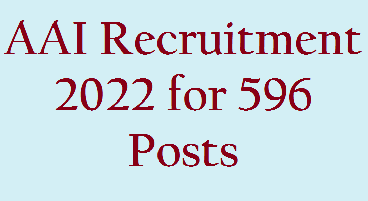 AAI Recruitment 2022 for 596 Posts