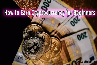 How to Earn Cryptocurrency for Beginners: A Comprehensive Guide for Bitcoin, Ethereum and Other Coins