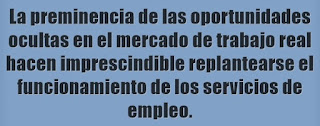 Si la mayoría de las oportunidades de empleo permanecen ocultas, los servicios de empleo no se pueden focalizar en la ofertas.