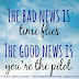 The bad news is time flies. The good news is you're the pilot. 