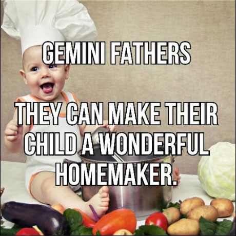 Geminis’ children are good homemakers.