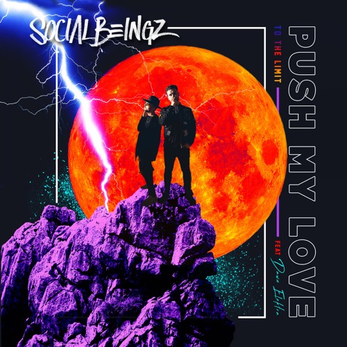 Social Beingz Unveil New Single ‘Push My Love (To The Limit)’